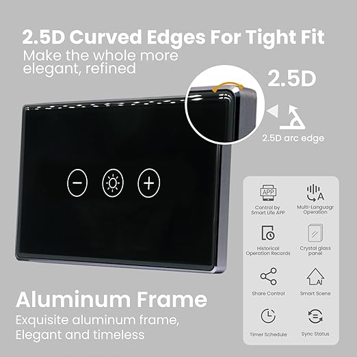 Smart Dimmer Switch,4.65 X 2.83 X 1.3 Inches,Aluminum Frame,Need Neutral Wire,2.4GHz,Tuya/Smart Life App/Alexa,2.5D Curved-Edge Tempered Glass Panel,Black