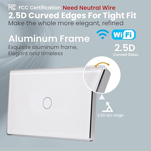 Smart Switch Aluminum Frame,2.5D Glass Panel,4.65 X 2.83 X 1.26 Inches,Need Neutral Wire,2.4GHz WiFi,Work with Tuya/Smart Life,App/Voice Control,White 1 Button