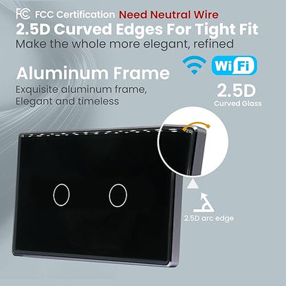 Smart Switch Aluminum Frame,2.5D Glass Panel,4.65 X 2.83 X 1.26 Inches,Need Neutral Wire,2.4GHz WiFi,Work with Tuya/Smart Life,App/Voice Control,Black 2 Button