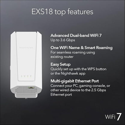 NETGEAR WiFi 7 Range Extender (EXS18) – BE3600 Dual-Band Wireless Internet Signal Range Extender (up to 3.6 Gbps Speed) - Add up to 1,200 sq. ft., 40 Devices – WPA3 Security, Smart Roaming